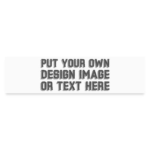 Make your apparel with your design, image and text - Bumper Sticker