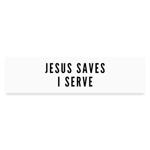 Jesus Saves I Serve - Bumper Sticker