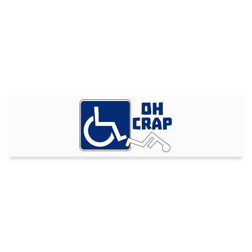 Oh crap. If a wheelchair user falls * - Bumper Sticker