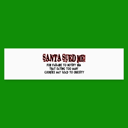 Santa Sued Me - Bumper Sticker
