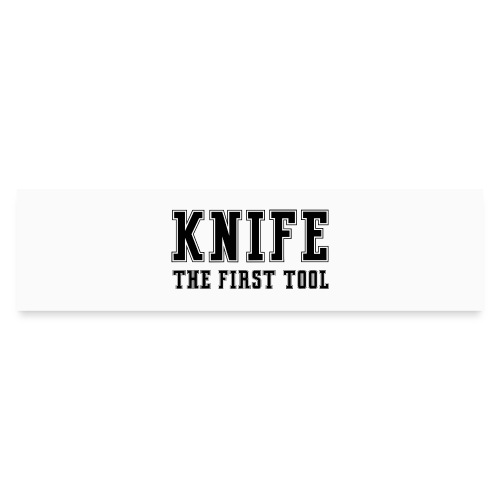 Knife The First Tool - Bumper Sticker