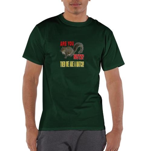Are You Nuts? Then we are a match! - Champion Unisex T-Shirt