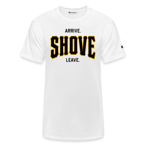 Arrive Shove Leave on Light - Champion Unisex T-Shirt