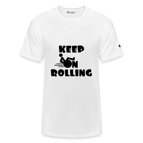 Keep on rolling with your wheelchair * - Champion Unisex T-Shirt
