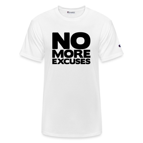 No More Excuses - Champion Unisex T-Shirt