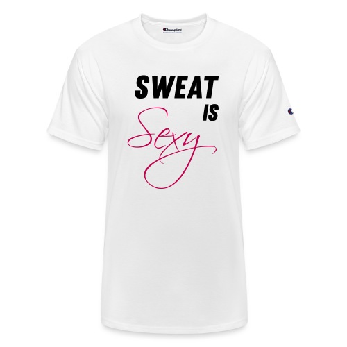 Sweat is Sexy - Champion Unisex T-Shirt