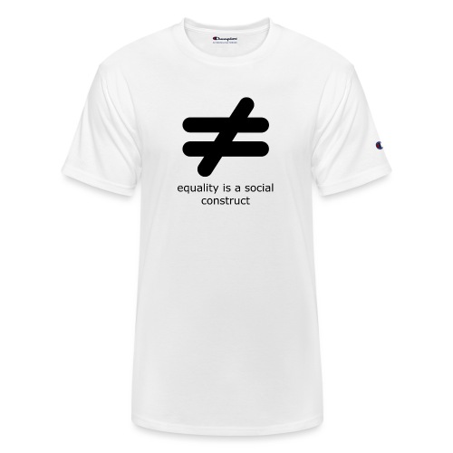 Equality is a Social Construct | Black - Champion Unisex T-Shirt