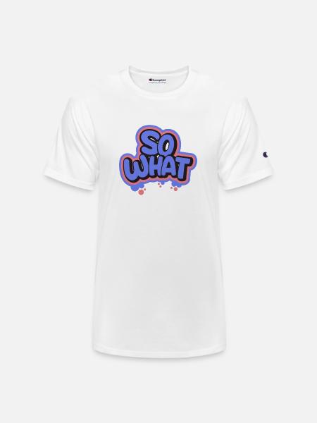 So What - Champion Unisex T-Shirt - white