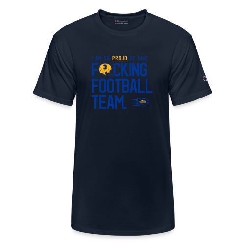 So Proud of Our Fucking Football Team - Champion Unisex T-Shirt