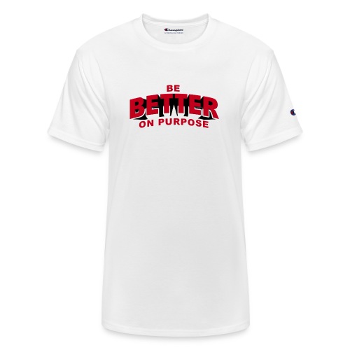 BE BETTER ON PURPOSE 301 - Champion Unisex T-Shirt