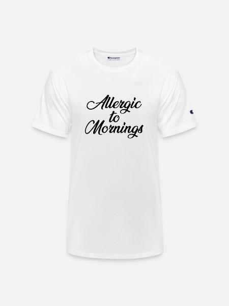 Allergic To Mornings - Champion Unisex T-Shirt - white