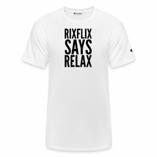 Says Relax - Champion Unisex T-Shirt