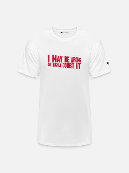 I may be wrong - Champion Unisex T-Shirt - white