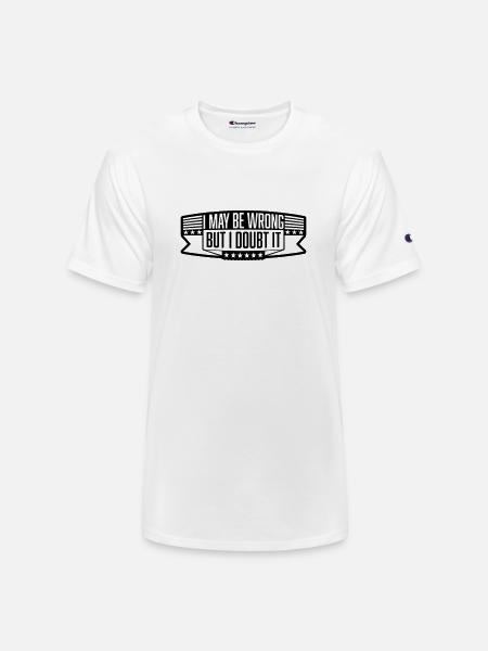 I may be wrong - Champion Unisex T-Shirt - white