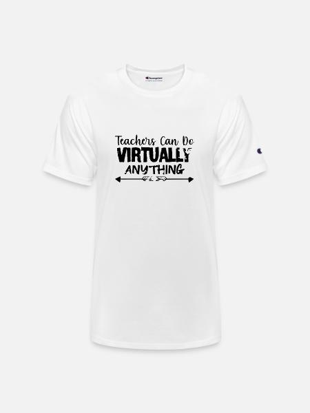 TEACHERS CAN DO VIRTUALLY ANYTHING - Champion Unisex T-Shirt - white