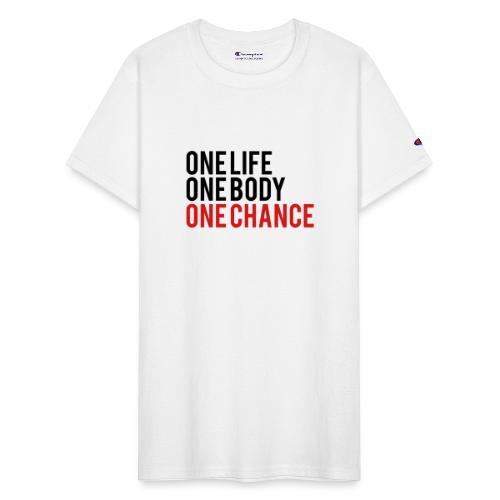 One Life One Body One Chance - Champion Unisex T-Shirt