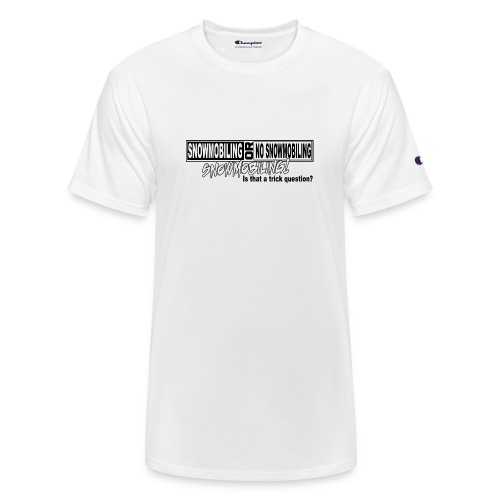Snowmobiling Trick Question - Champion Unisex T-Shirt