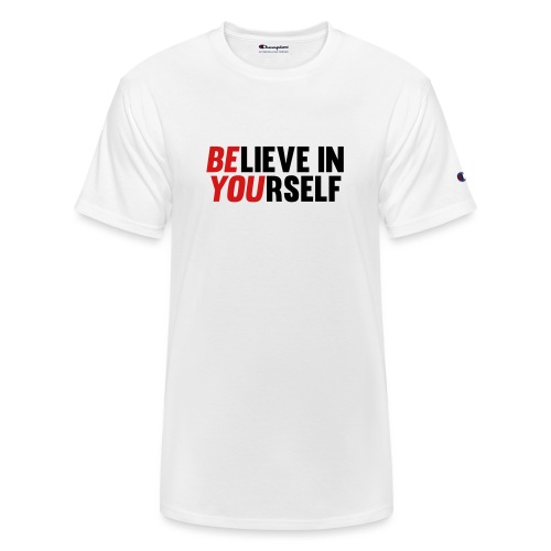 Believe in Yourself - Champion Unisex T-Shirt