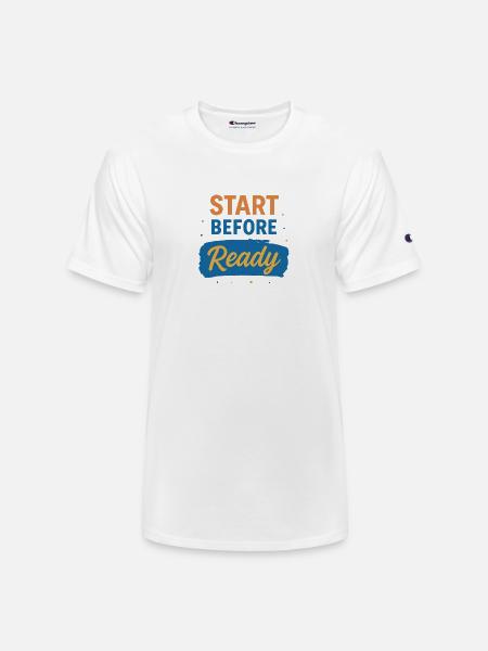 Start Before Ready - Champion Unisex T-Shirt - white
