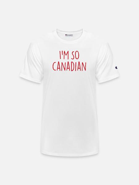 I am so Canadian Canada - Champion Unisex T-Shirt - white