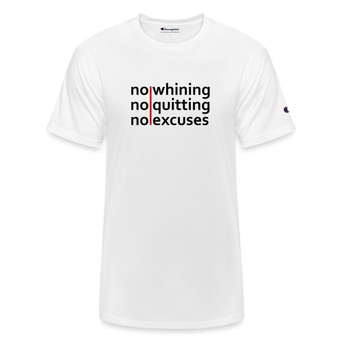 No Whining | No Quitting | No Excuses - Champion Unisex T-Shirt