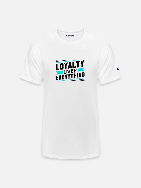 Loyalty Over Everything - Champion Unisex T-Shirt - white