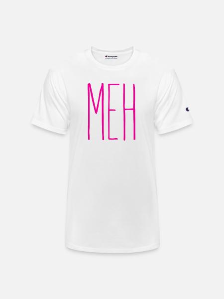 Meh Pink - Champion Unisex T-Shirt - white