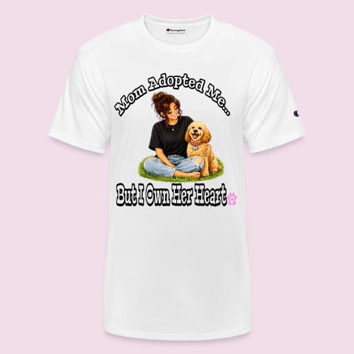 Mom Adopted Me But I Own Her Heart - Champion Unisex T-Shirt