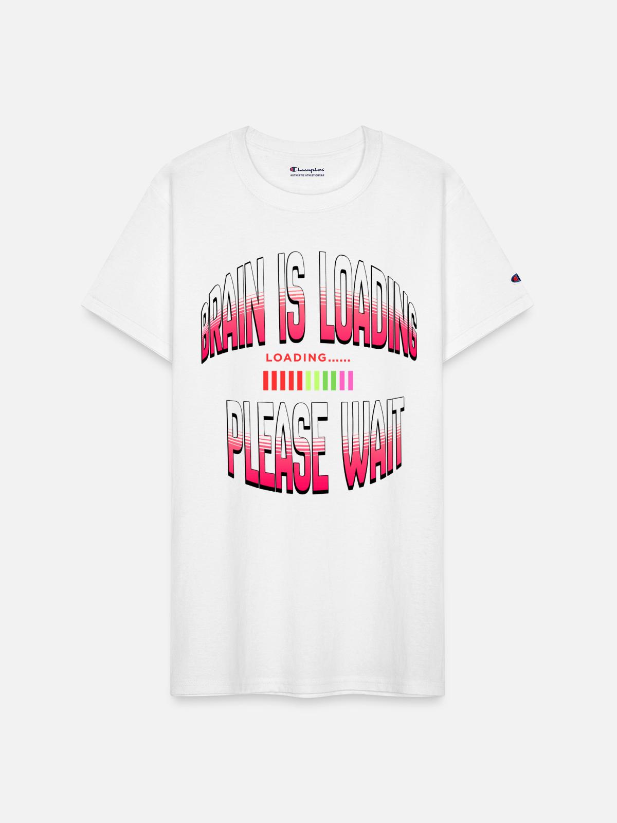 Brain Loading Please Wait - Champion Unisex T-Shirt - white - Front