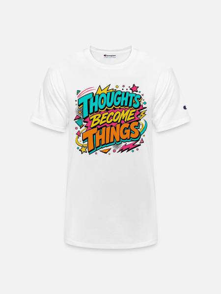 Thoughts Become Things - Champion Unisex T-Shirt - white