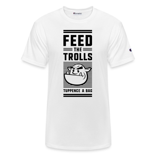 Feed the Trolls T-Shirt - Champion Unisex T-Shirt