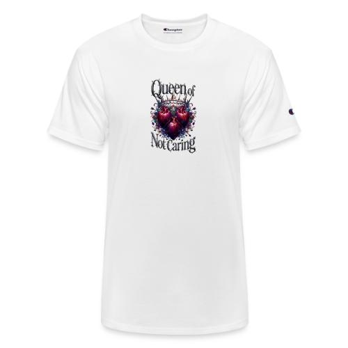 Queen of Not Caring T-Shirt - Champion Unisex T-Shirt