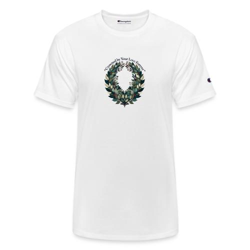 Crowned by Your Love Forever Laurel Wreath T-Shirt - Champion Unisex T-Shirt