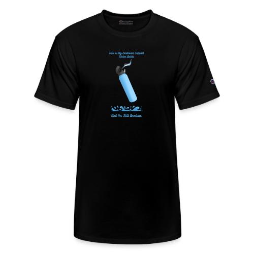Emotional Support Water Bottle T-Shirt | Still Anx - Champion Unisex T-Shirt