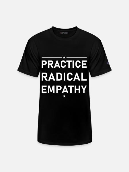 Practice Radical Empathy - Champion Unisex T-Shirt - black