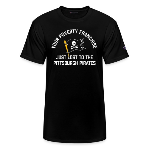 Your Poverty Franchise Just Lost to Pittsburgh - Champion Unisex T-Shirt