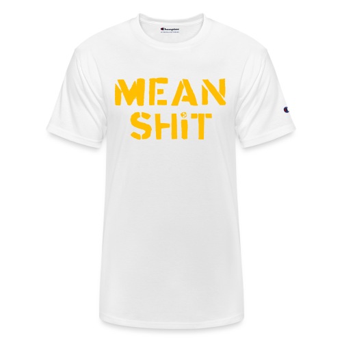 Mean Shit - Champion Unisex T-Shirt