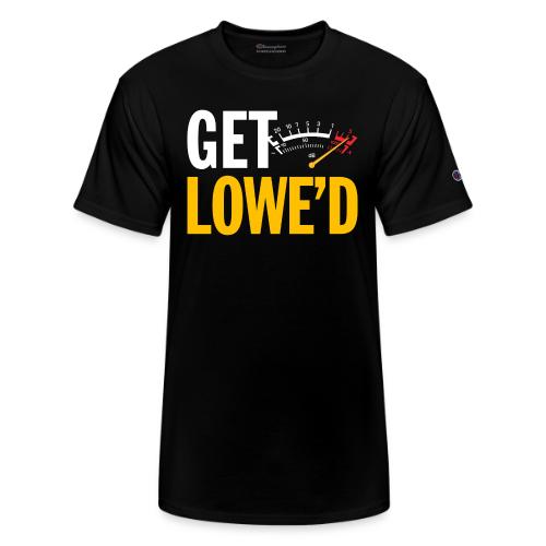GET LOWE'D - Champion Unisex T-Shirt