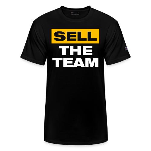 Sell The Team (Front Only) - Champion Unisex T-Shirt