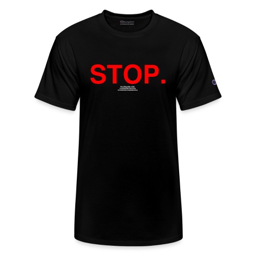 stop - Champion Unisex T-Shirt
