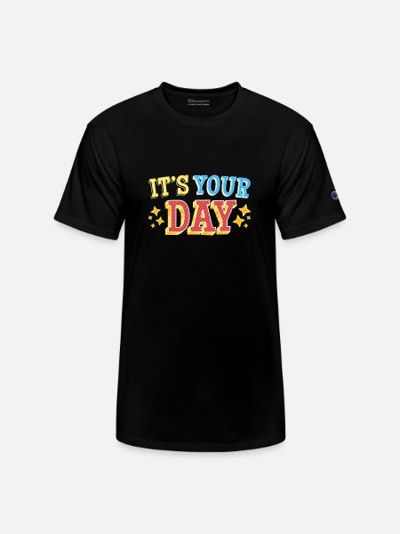 Its your Day - Champion Unisex T-Shirt - black