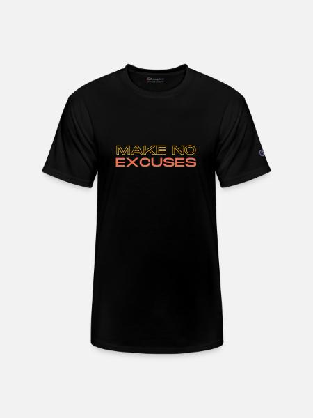 Make No Excuses - Champion Unisex T-Shirt - black