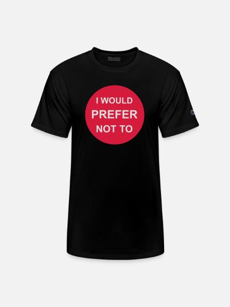 I prefer not to - Champion Unisex T-Shirt - black