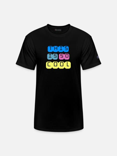 this is so cool - Champion Unisex T-Shirt - black