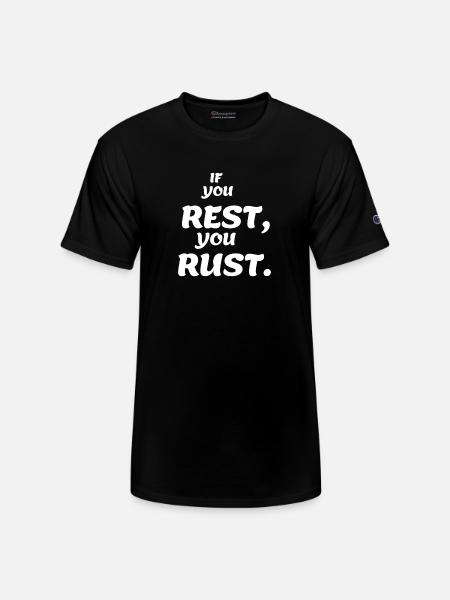 If You Rest - Champion Unisex T-Shirt - black