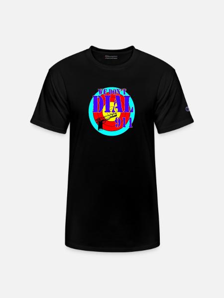 We dont dial 911 - Champion Unisex T-Shirt - black