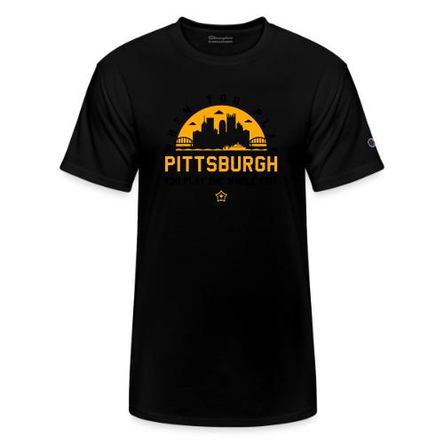 When You Play Pittsburgh, You Play The Whole City - Champion Unisex T-Shirt