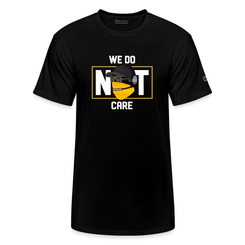 We Do Not Care - Champion Unisex T-Shirt