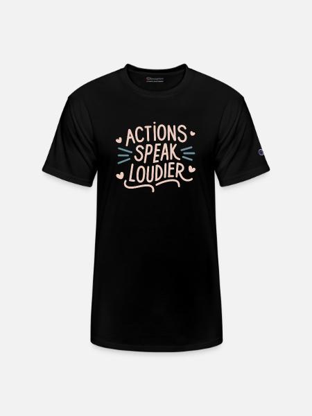 Actions speak louder - Champion Unisex T-Shirt - black