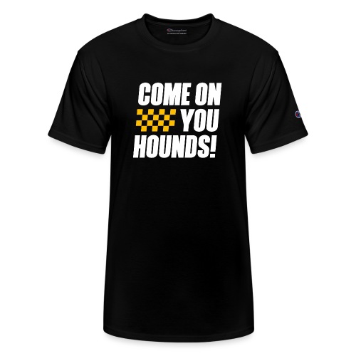 Come On You Hounds! - Champion Unisex T-Shirt